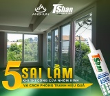 5 Sai Lầm Khi Thi Công Cửa Nhôm Kính Và Cách Phòng Tránh Hiệu Quả