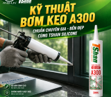Kỹ Thuật Bơm Keo A300 Tạo Đường Ron Đều Đẹp Và Bám Dính Hoàn Hảo Cho Mọi Công Trình